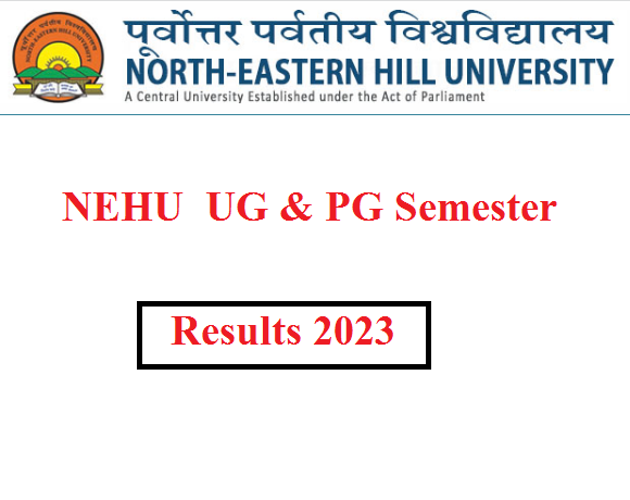 NEHU  UG & PG Semester Results 2023